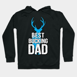 Daddy Quote Best Bucking Dad Hoodie